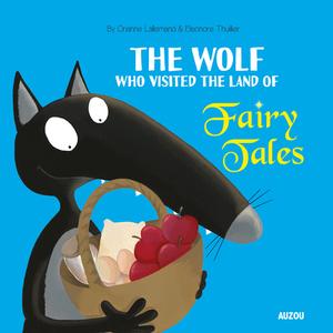 The Wolf Who Visited the Land of Fairy Tales di Orianne Lallelmand edito da AUZOU PUB