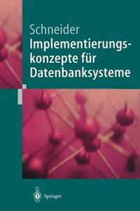 Implementierungskonzepte für Datenbanksysteme di Markus Schneider edito da Springer Berlin Heidelberg