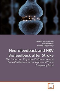 Neurofeedback and HRV Biofeedback after Stroke di Thomas Pecherstorfer edito da VDM Verlag