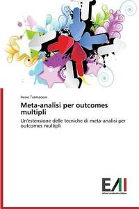 Meta-analisi per outcomes multipli di Irene Tramacere edito da Edizioni Accademiche Italiane
