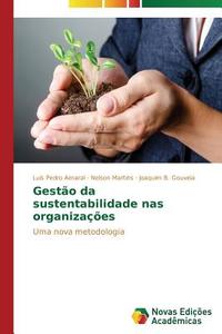 Gestao Da Sustentabilidade Nas Organizacoes di Amaral Luis Pedro, Martins Nelson, B Gouveia Joaquim edito da Novas Edicoes Academicas