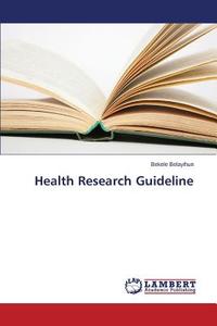 Health Research Guideline di Bekele Belayihun edito da LAP Lambert Academic Publishing