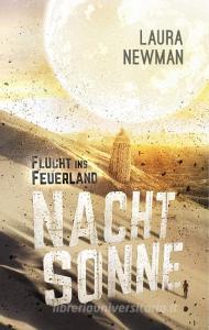 Nachtsonne - Flucht ins Feuerland di Laura Newman edito da Books on Demand