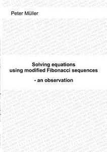 Solving equations - using modified Fibonacci sequences di Peter Müller edito da Books on Demand