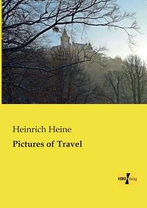Pictures of Travel di Heinrich Heine edito da Vero Verlag