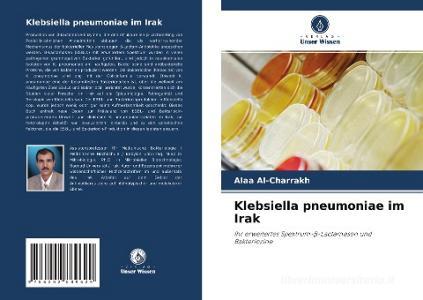 Klebsiella pneumoniae im Irak di Alaa Al-Charrakh edito da Verlag Unser Wissen