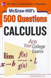 McGraw-Hill's 500 Calculus Questions: Ace Your College Exams di Elliott Mendelson edito da MCGRAW HILL BOOK CO