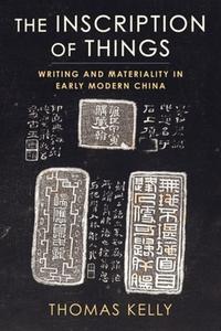 The Inscription Of Things di Thomas Kelly edito da Columbia University Press