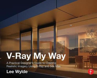 V-Ray My Way di Lee (Dubai Project Control Group Wylde,  American University of Sharjah) edito da Taylor & Francis Ltd