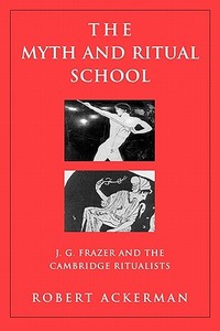 The Myth and Ritual School di Robert Ackerman edito da Routledge