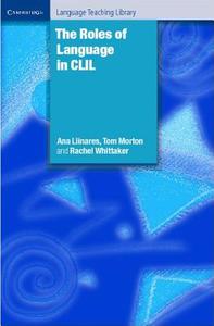 The Roles of Language in CLIL di Ana Llinares, Tom Morton, Rachel Whittaker edito da CAMBRIDGE