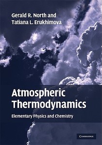 Atmospheric Thermodynamics di Gerald R. North, Tatiana L. Erukhimova edito da Cambridge University Press