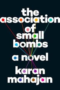 The Association of Small Bombs di Karan Mahajan edito da Viking