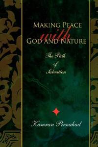 Making Peace with God and Nature di Kamran Pirnahad edito da iUniverse