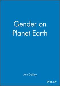 Gender on Planet Earth di Ann Oakley edito da Polity Press