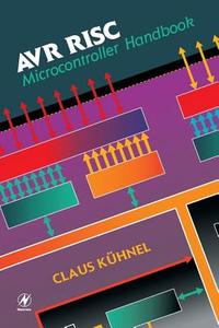 Avr RISC Microcontroller Handbook di Claus Kuhnel edito da NEWNES