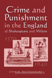 Weatherford, J:  Crime and Punishment in the England of Shak di John W. Weatherford edito da McFarland