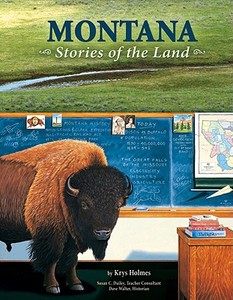 Montana: Stories of the Land di Krys Holmes edito da Montana Historical Society Press