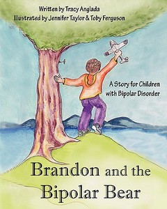 Brandon and the Bipolar Bear: A Story for Children with Bipolar Disorder (Revised Edition) di Tracy Anglada edito da BPCHILDREN