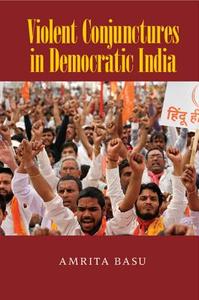 Violent Conjunctures in Democratic India di Amrita Basu edito da Cambridge University Press