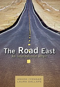 The Road East di Ashok Iyengar, Laura Dallape edito da Trafford Publishing