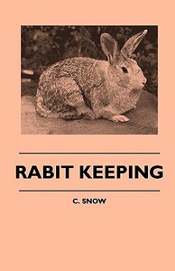 Rabbit Keeping di C. Snow edito da Klempner Press