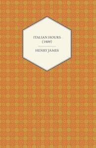 Italian Hours (1909) di Henry James edito da Read Books