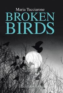 Broken Birds di Maria Tucciarone edito da Trafford Publishing