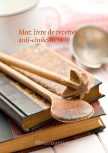 Mon livre de recettes anti-cholestérol di Cédric Menard edito da Books on Demand