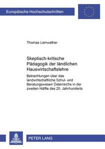 Skeptisch-kritische Pädagogik der ländlichen Hauswirtschaftslehre di Thomas Leinwather edito da Lang, Peter GmbH