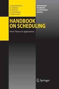 Handbook on Scheduling di Jacek Blazewicz, Klaus H. Ecker, Erwin Pesch, Günter Schmidt, Jan Weglarz edito da Springer Berlin Heidelberg