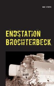 Endstation Brochterbeck di Max Stroth edito da Books on Demand