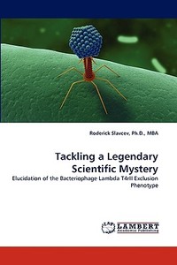 Tackling a Legendary Scientific Mystery di Ph. D.  Slavcev edito da LAP Lambert Acad. Publ.