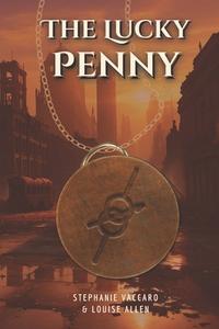 The Lucky Penny di Louise Allen, Stephanie Vaccaro edito da Minds Eye Publications