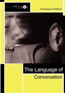 The Language of Conversation di Francesca Pridham edito da Taylor & Francis Ltd