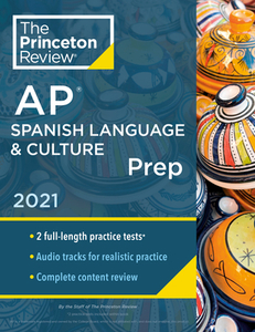 Princeton Review AP Spanish Language & Culture Prep, 2021: Practice Tests + Audio CD + Content Review + Strategies & Tec di The Princeton Review edito da PRINCETON REVIEW