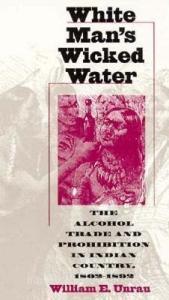 Unrau, W:  White Man's Wicked Water di William E. Unrau edito da University Press of Kansas