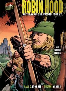 Robin Hood: Outlaw of Sherwood Forest [an English Legend] di Paul D. Storrie edito da GRAPHIC UNIVERSE