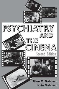 Psychiatry and the Cinema di Glen O. (Clinical Professor of Psychiatry and Training and Supervising Analyst Gabbard edito da American Psychiatric Association Publishing