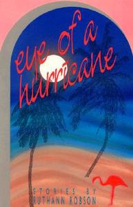 Eye of a Hurricane: Stories di Ruthann Robson edito da FIREBRAND BOOKS
