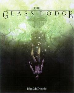The Glass Lodge di John McDonald edito da KEGEDONCE PR