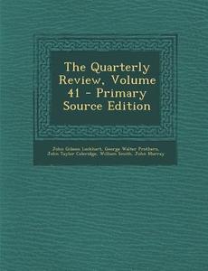 The Quarterly Review, Volume 41 di John Gibson Lockhart, George Walter Prothero, John Taylor Coleridge edito da Nabu Press