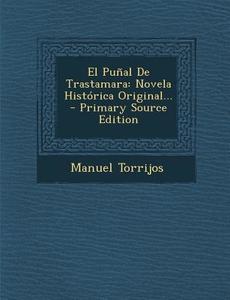 El Punal de Trastamara: Novela Historica Original... - Primary Source Edition di Manuel Torrijos edito da Nabu Press