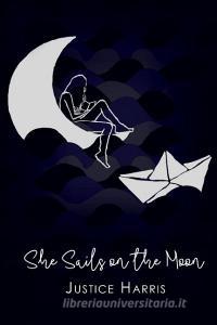 She Sails on the Moon di Justice Harris edito da Lulu.com