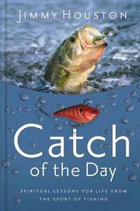 Catch of the Day di Jimmy Houston edito da THOMAS NELSON PUB