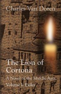 The Lion of Cortona: Volume I: Exiles di Charles Van Doren edito da Createspace