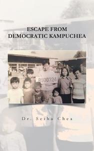 Escape from Democratic Kampuchea di Seiha Chea edito da Balboa Press