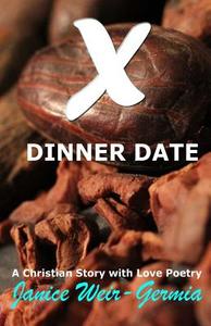 X Dinner Date di Janice Weir-Germia edito da Createspace