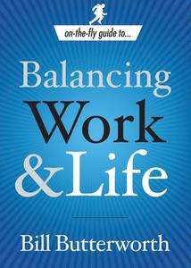 Balancing Work and Life di Bill Butterworth edito da Waterbrook Press