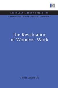 The Revaluation Of Women\'s Work di Sheila Lewenhak edito da Taylor & Francis Ltd